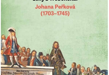 Recenze knihy Neklidný život obyčejné ženy z Třeboňska: Johana Peřková (1703-1745)